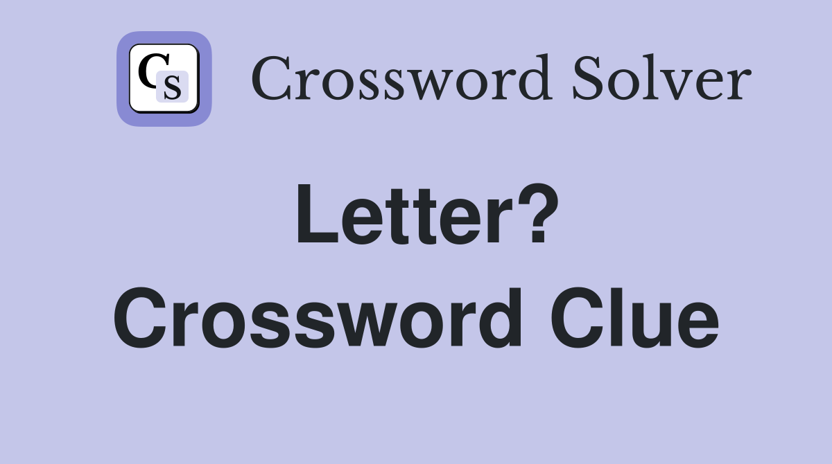 Letter? Crossword Clue Answers Crossword Solver