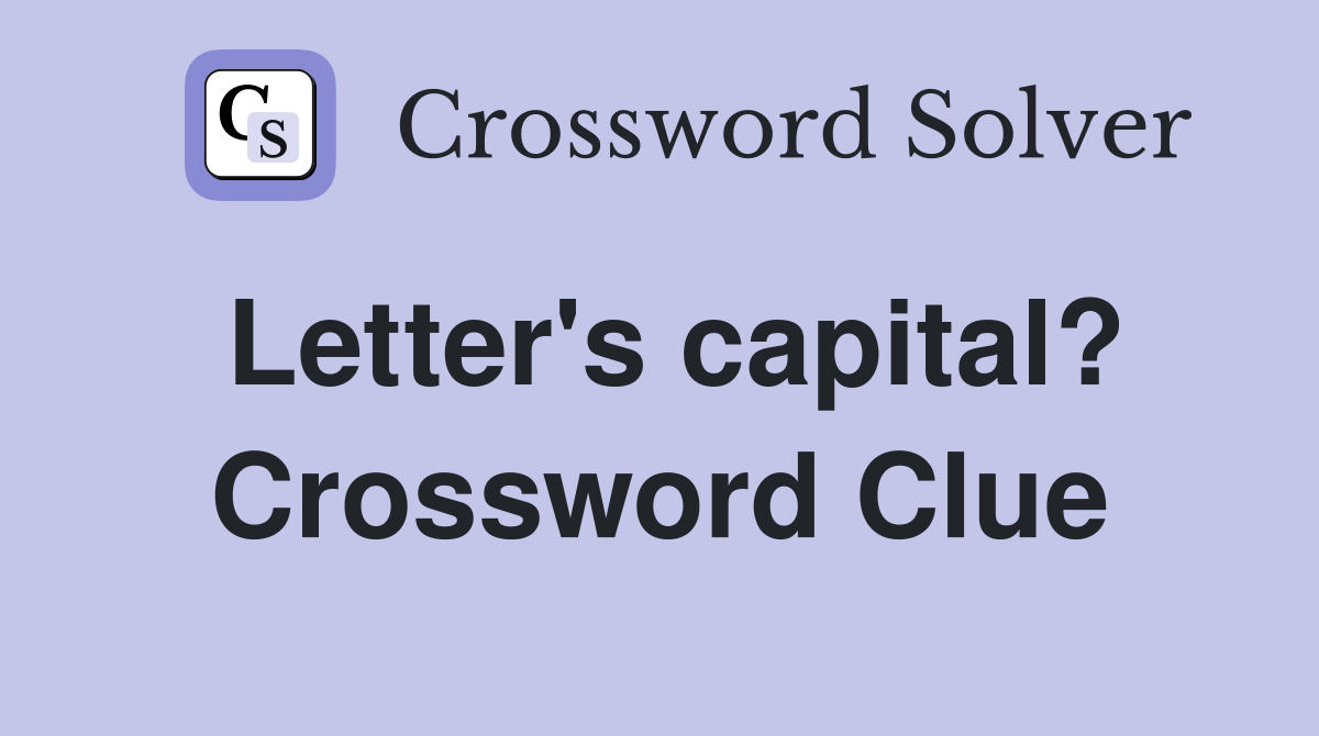 Letter's capital? Crossword Clue