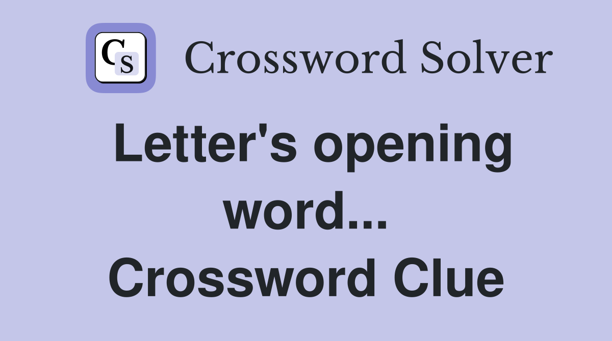 Letter's opening word... Crossword Clue