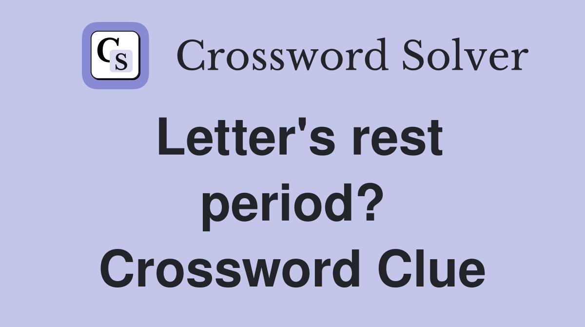Letter's rest period? Crossword Clue