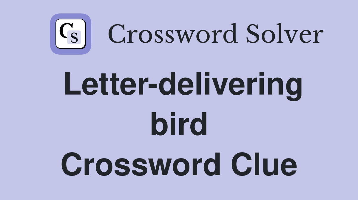 Letter-delivering bird Crossword Clue