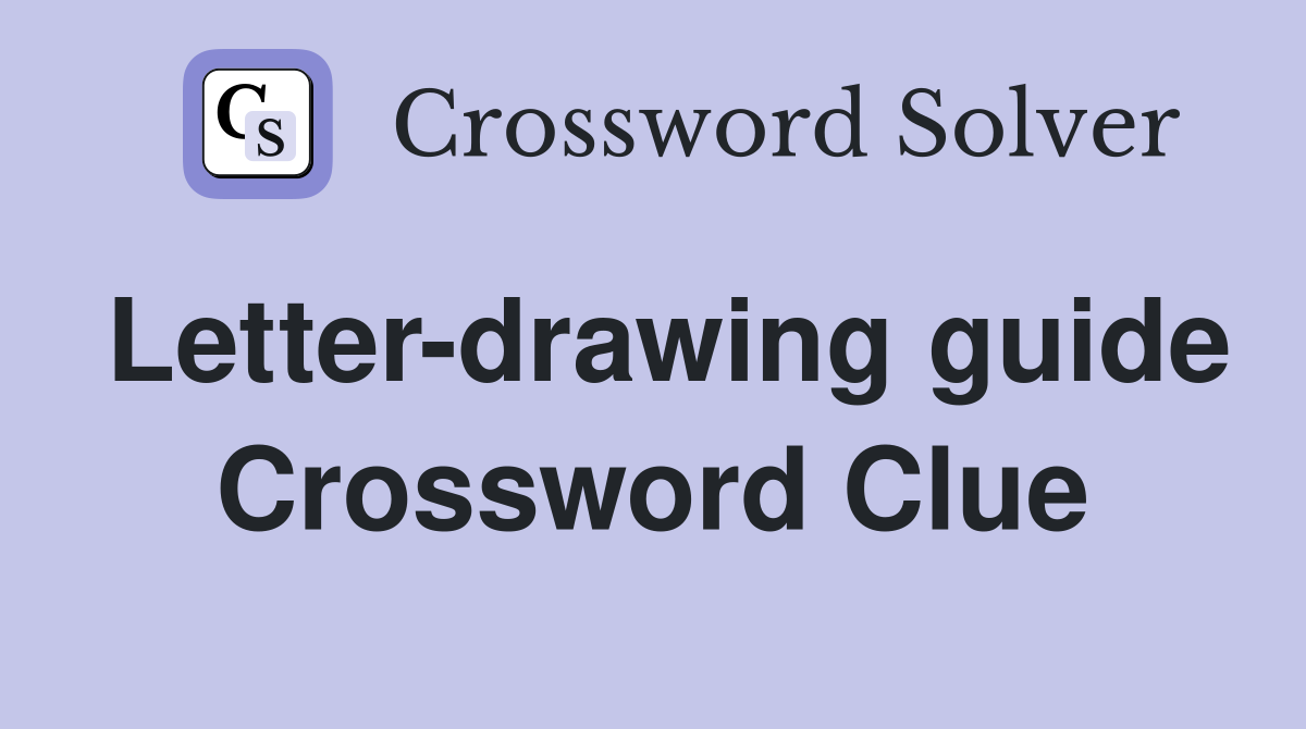 Letter-drawing guide Crossword Clue