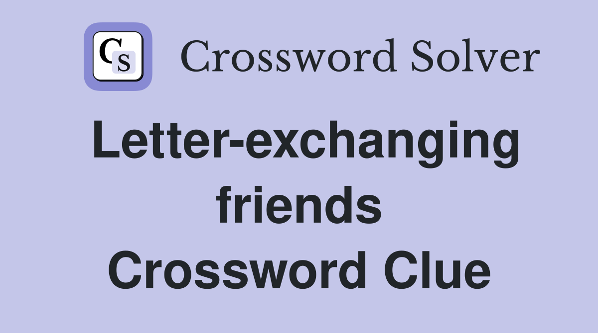 Letter-exchanging friends Crossword Clue