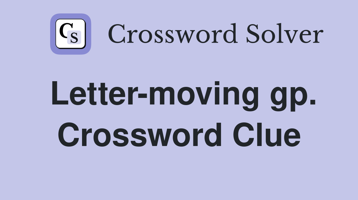Letter-moving gp. Crossword Clue