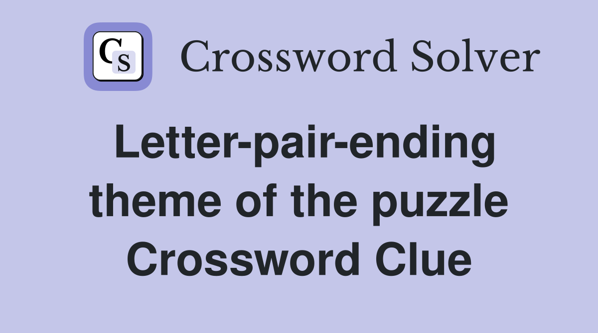 Letter-pair-ending theme of the puzzle Crossword Clue