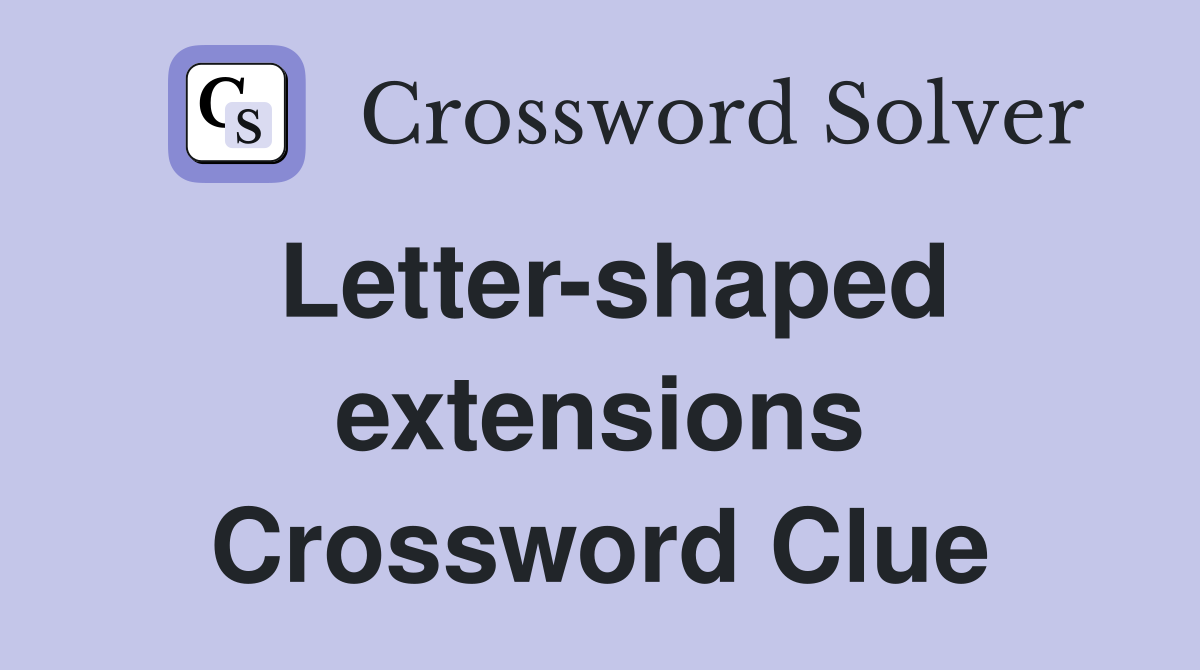 Letter-shaped extensions Crossword Clue