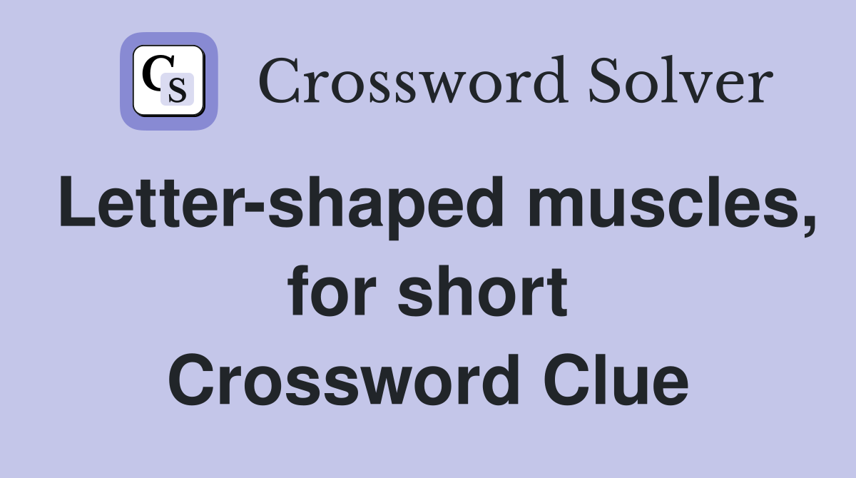 Letter-shaped muscles, for short Crossword Clue