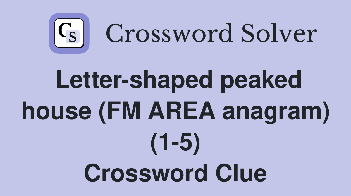 Letter-shaped peaked house (FM AREA anagram) (1-5) Crossword Clue
