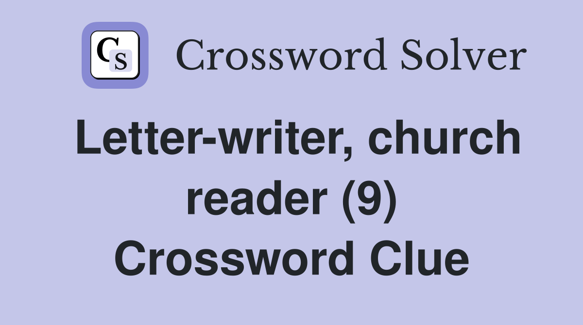 Letter-writer, church reader (9) Crossword Clue