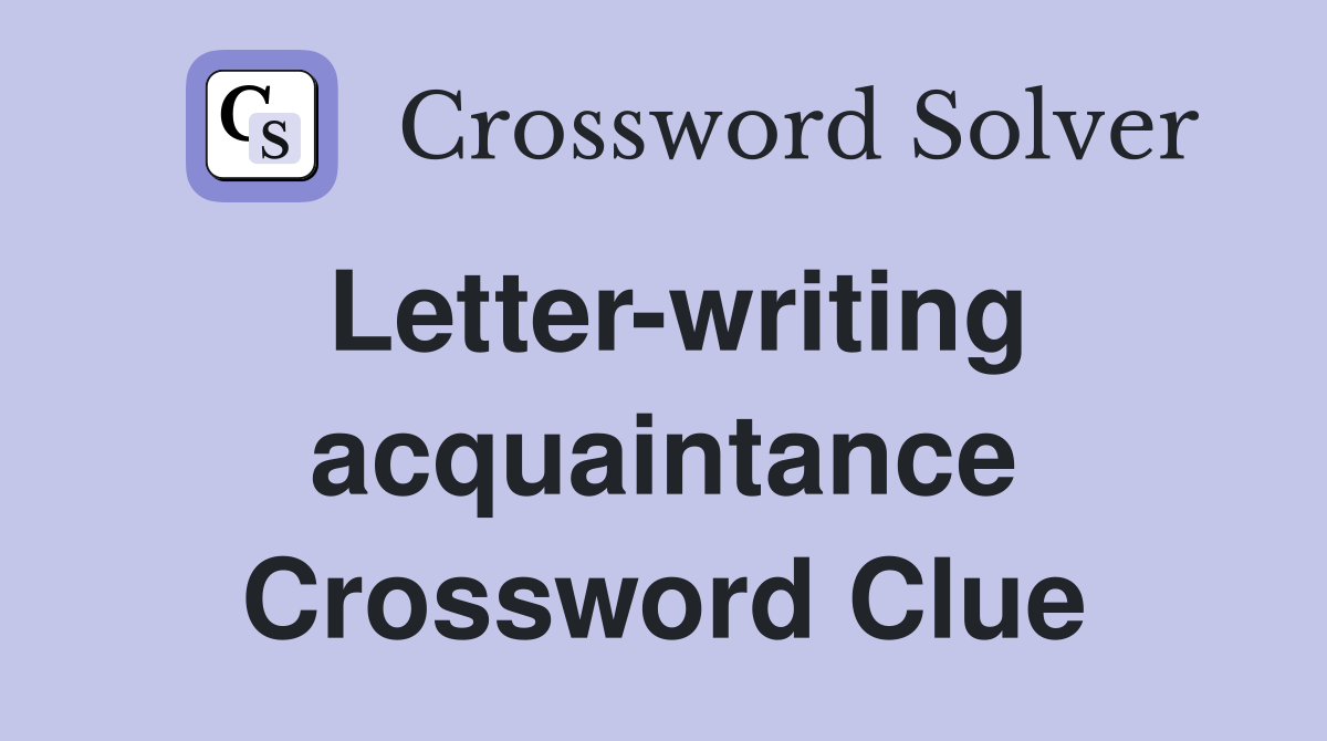Letter-writing acquaintance Crossword Clue