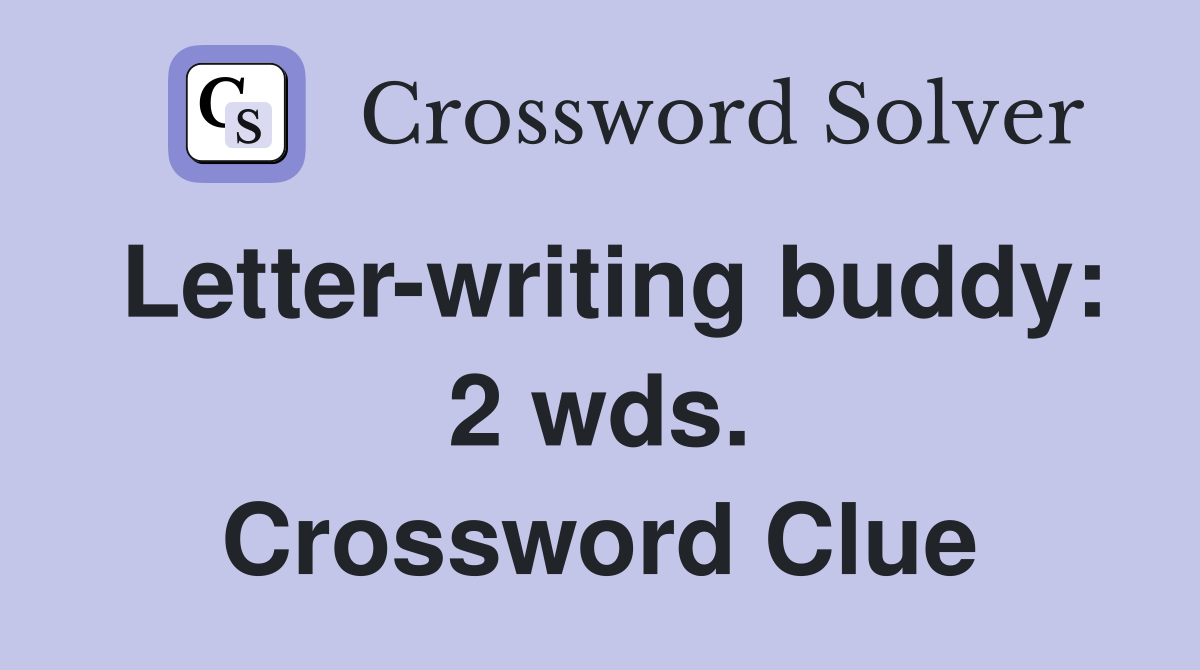 Letter-writing buddy: 2 wds. Crossword Clue