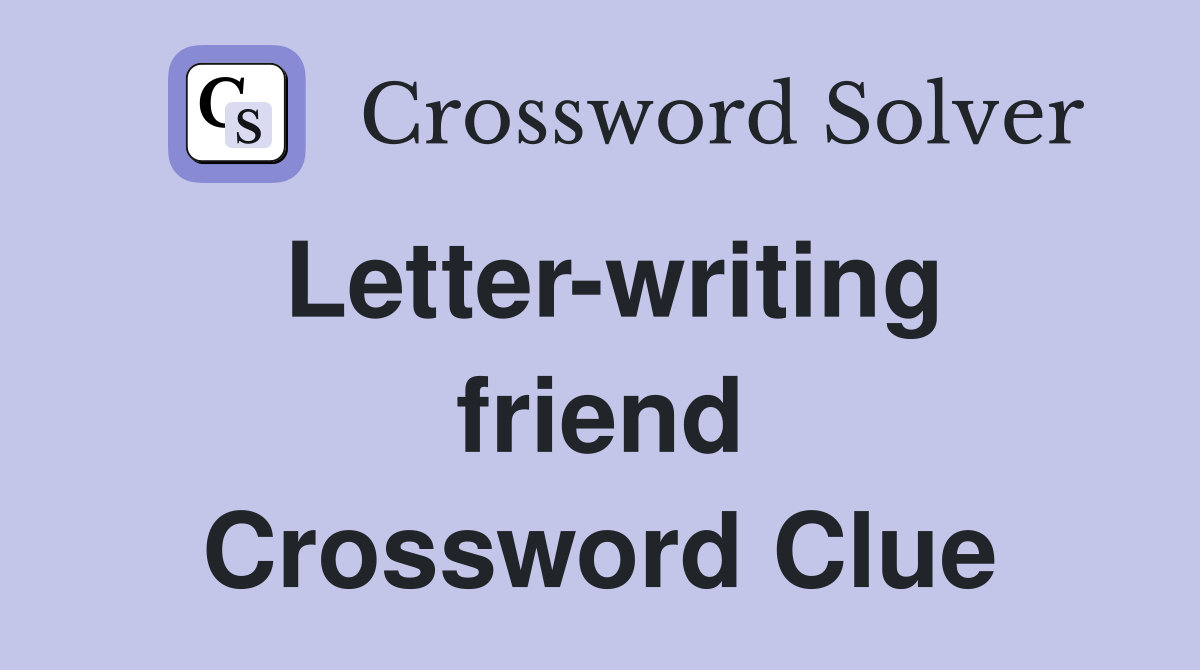 Letter-writing friend Crossword Clue