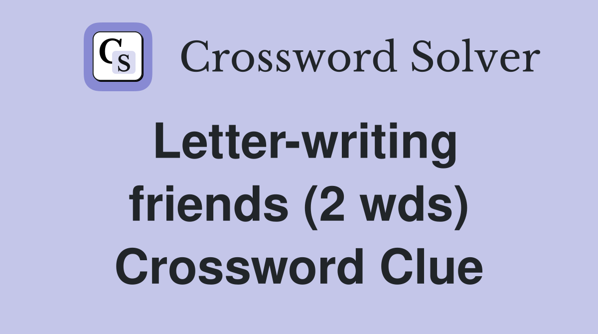 Letter-writing friends (2 wds) Crossword Clue
