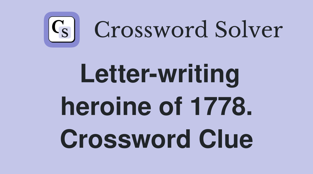 Letter-writing heroine of 1778. Crossword Clue