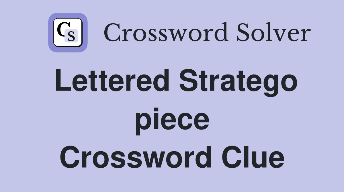 Lettered Stratego piece Crossword Clue