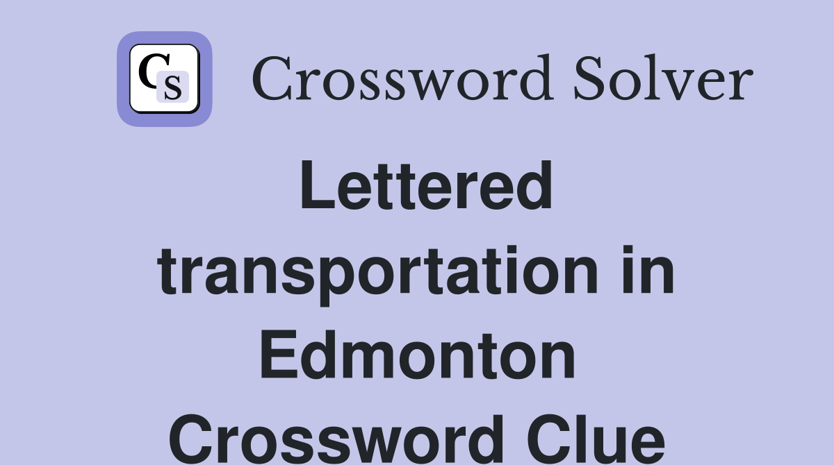 Lettered transportation in Edmonton Crossword Clue