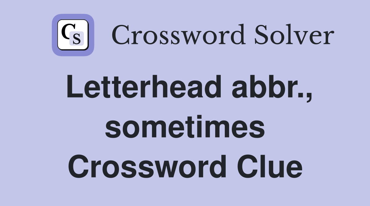 Letterhead abbr., sometimes Crossword Clue