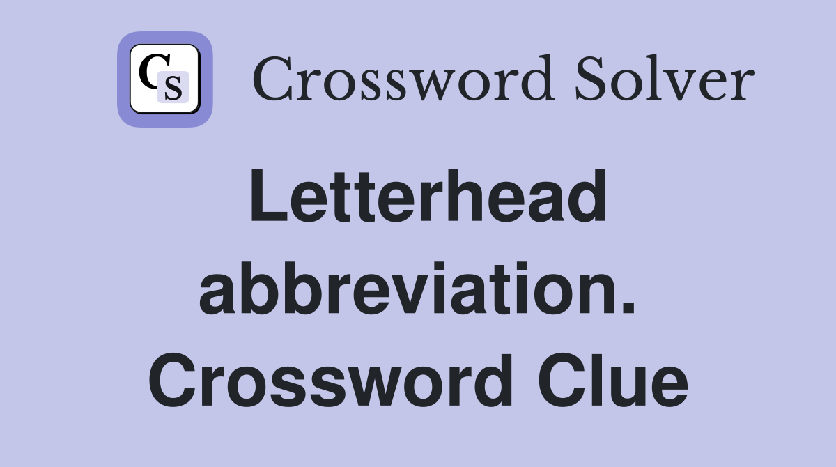Letterhead abbreviation. Crossword Clue