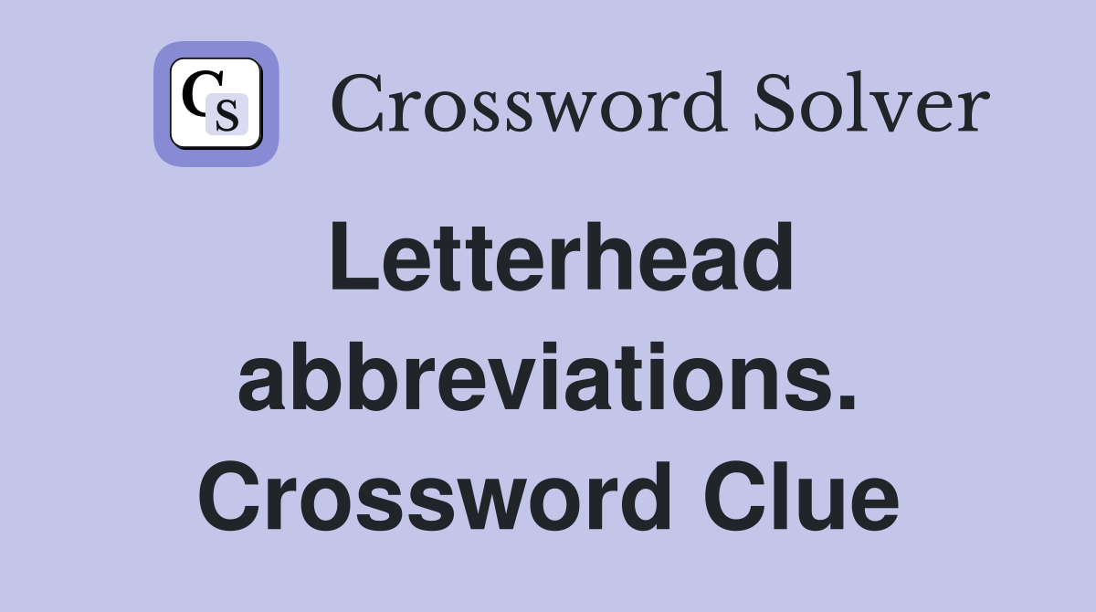Letterhead abbreviations. Crossword Clue