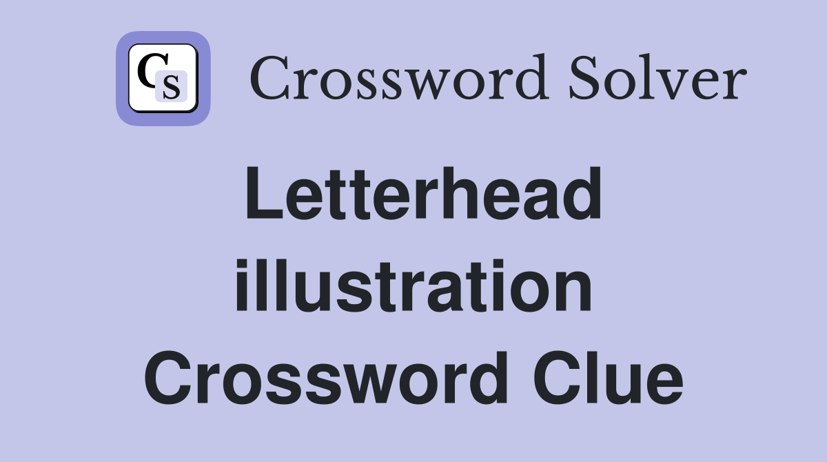 Letterhead illustration Crossword Clue
