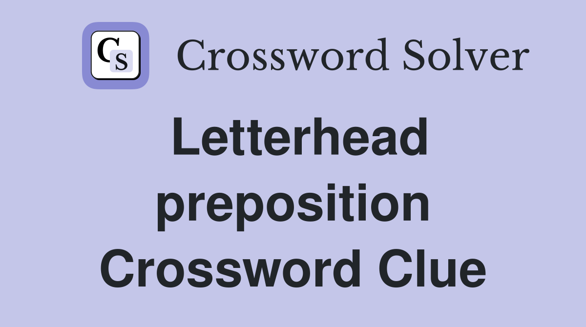 Letterhead preposition Crossword Clue