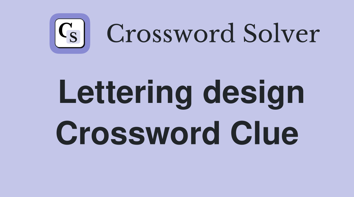 Lettering design Crossword Clue