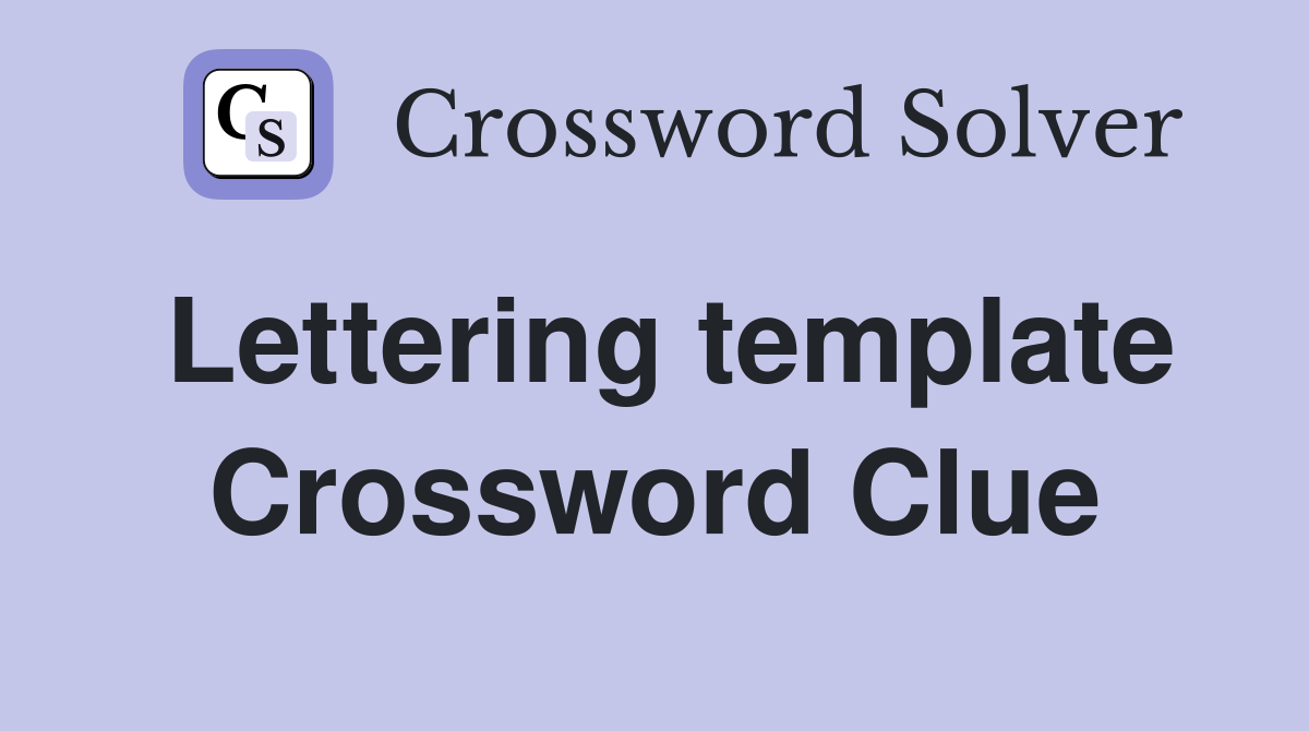 Lettering template Crossword Clue