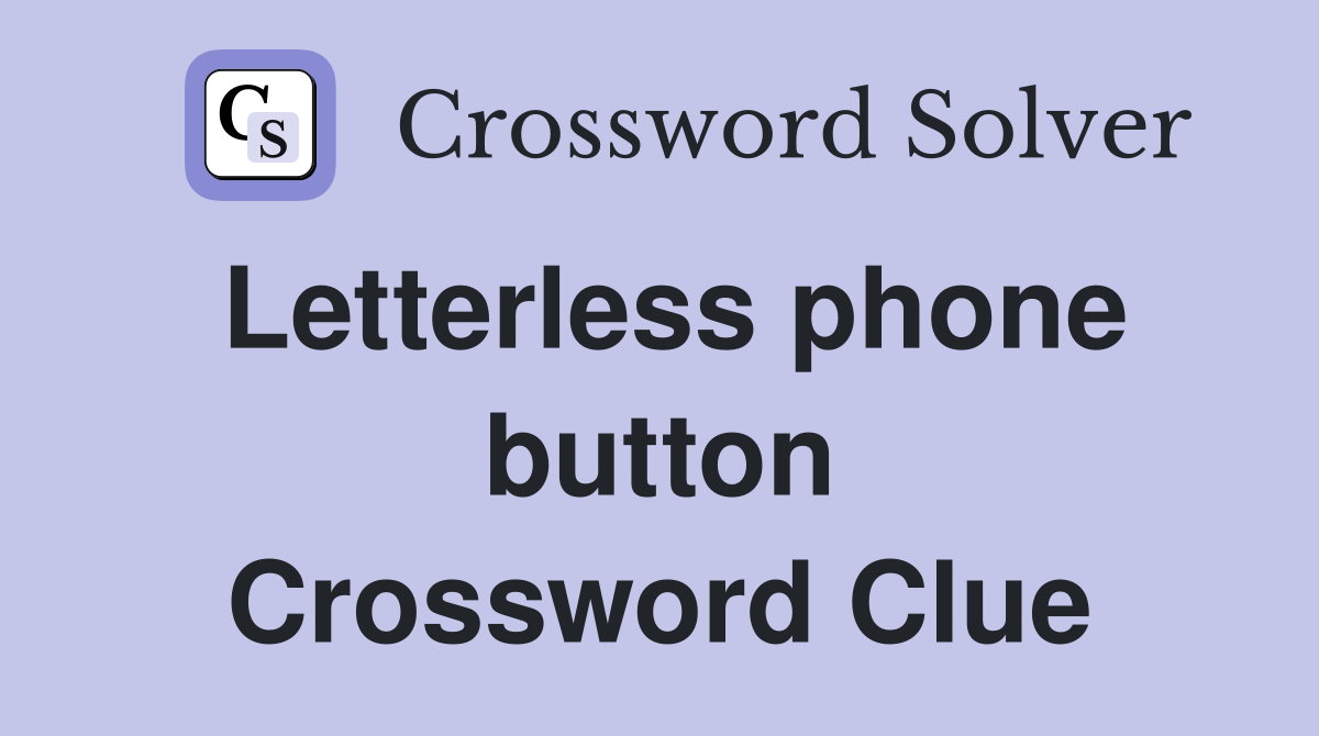 Letterless phone button Crossword Clue