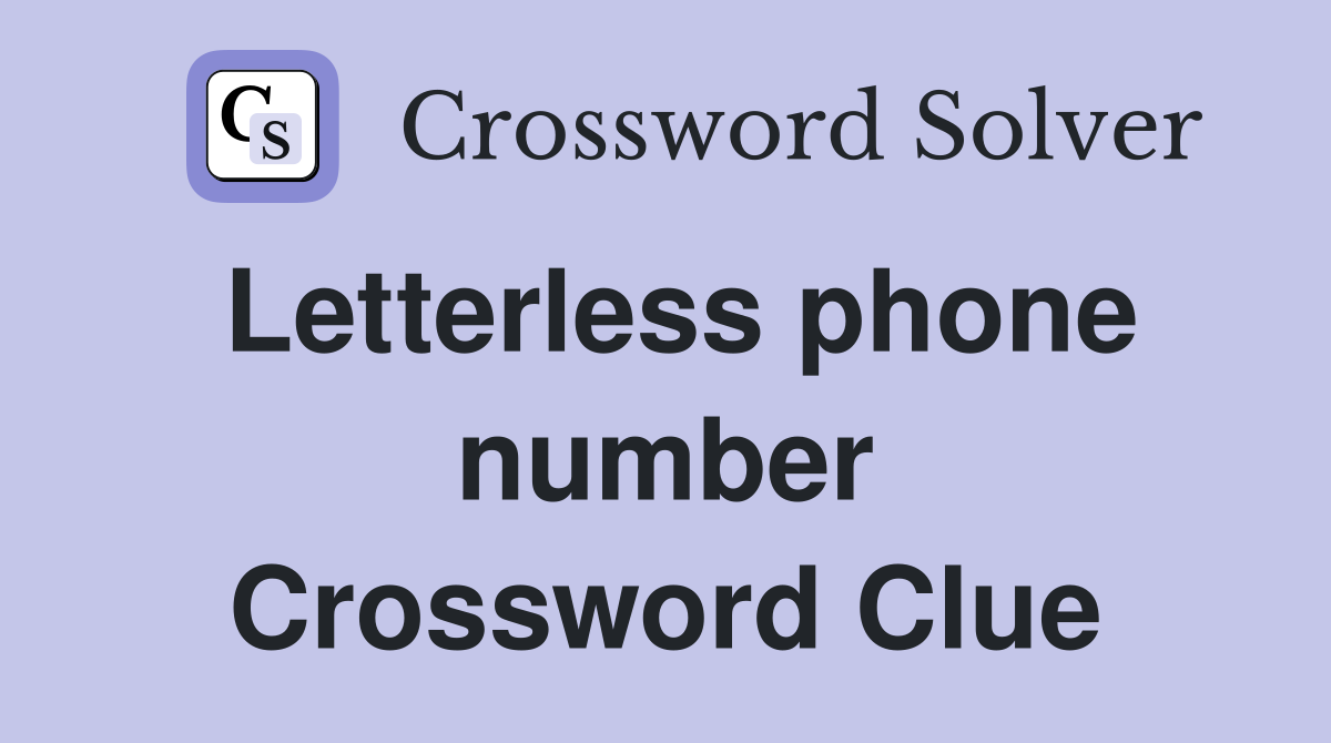 Letterless phone number Crossword Clue