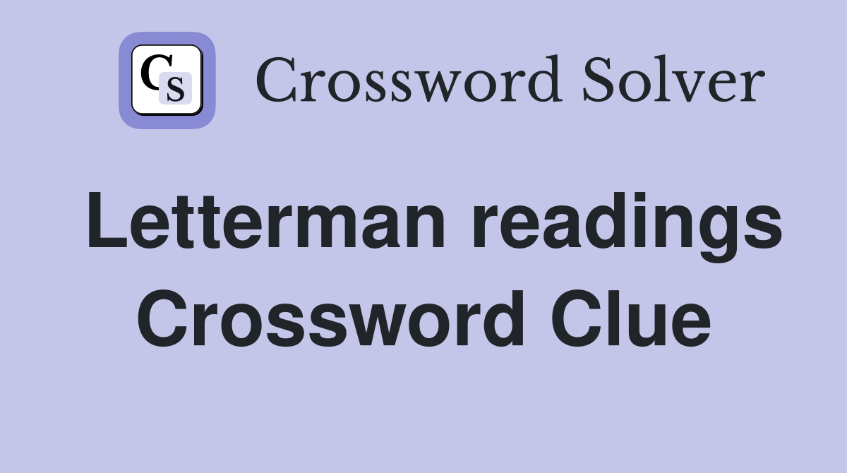 Letterman readings Crossword Clue