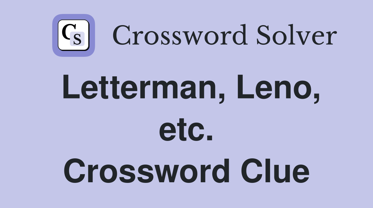 Letterman, Leno, etc. Crossword Clue
