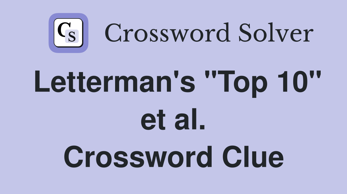 Letterman's "Top 10" et al. Crossword Clue