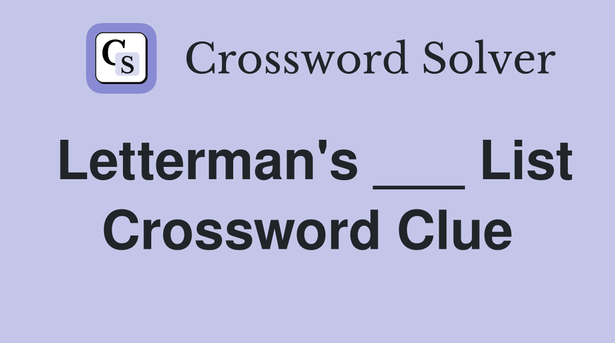 Letterman's ___ List Crossword Clue