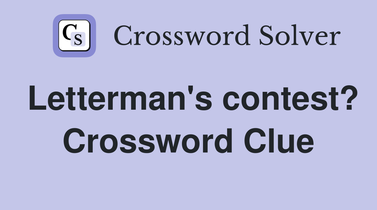 Letterman's contest? Crossword Clue
