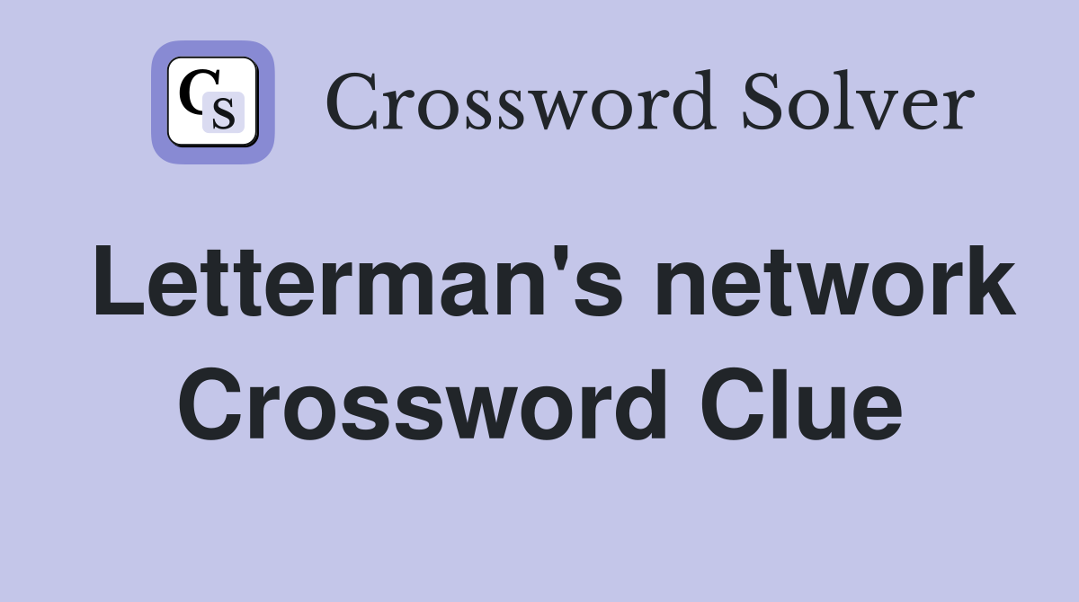 Letterman's network Crossword Clue