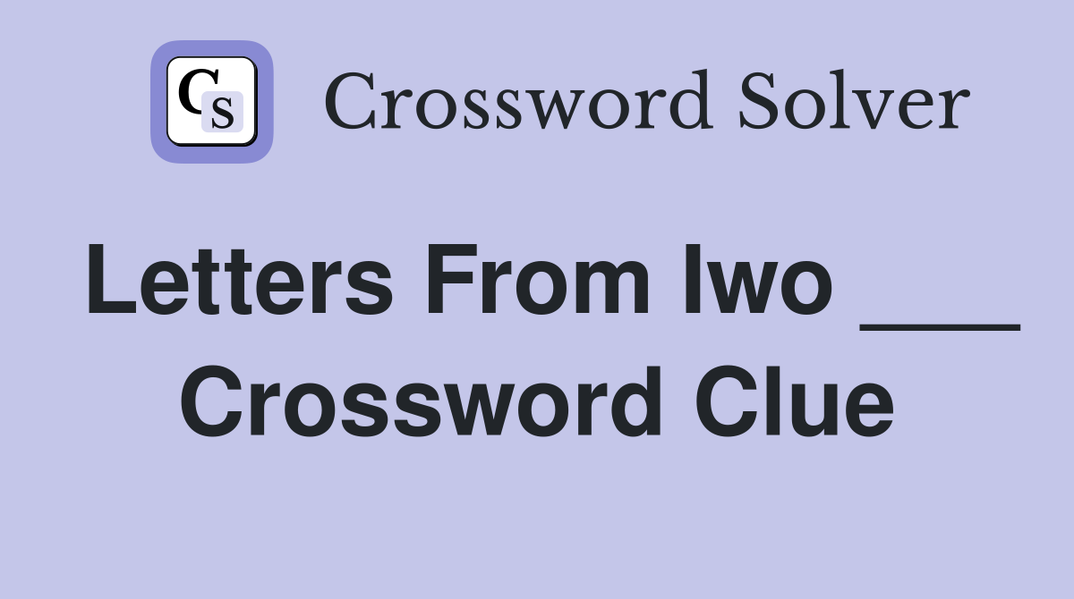 Letters From Iwo ___ Crossword Clue