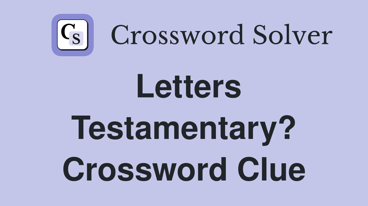 Letters Testamentary? Crossword Clue