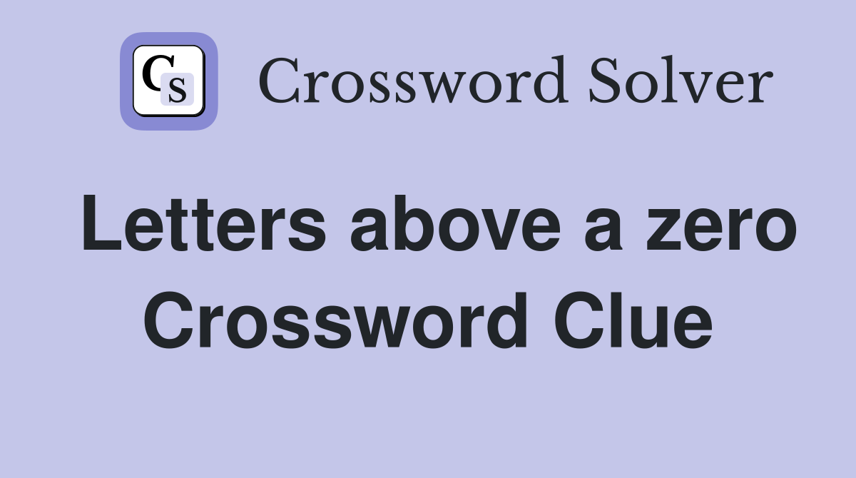 Letters above a zero Crossword Clue