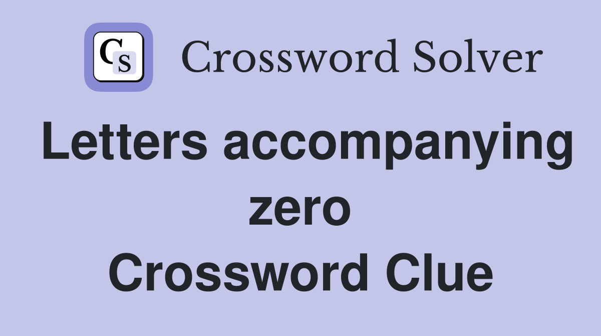 Letters accompanying zero Crossword Clue