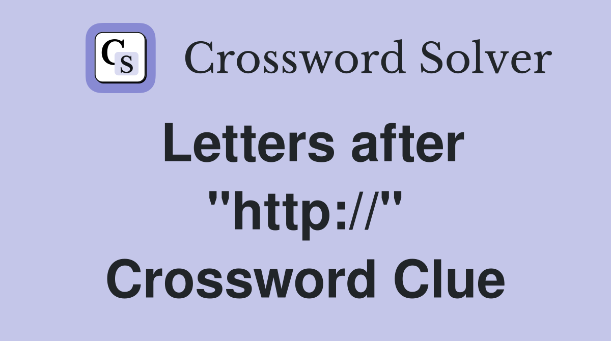 Letters after "http://" Crossword Clue