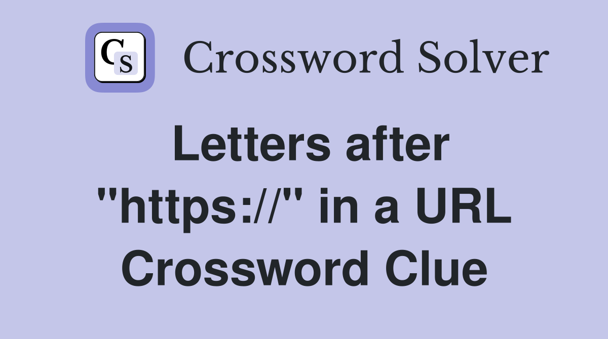 Letters after "https://" in a URL Crossword Clue