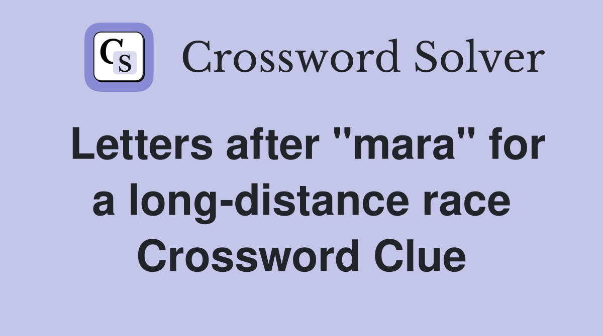 Letters after "mara" for a long-distance race Crossword Clue
