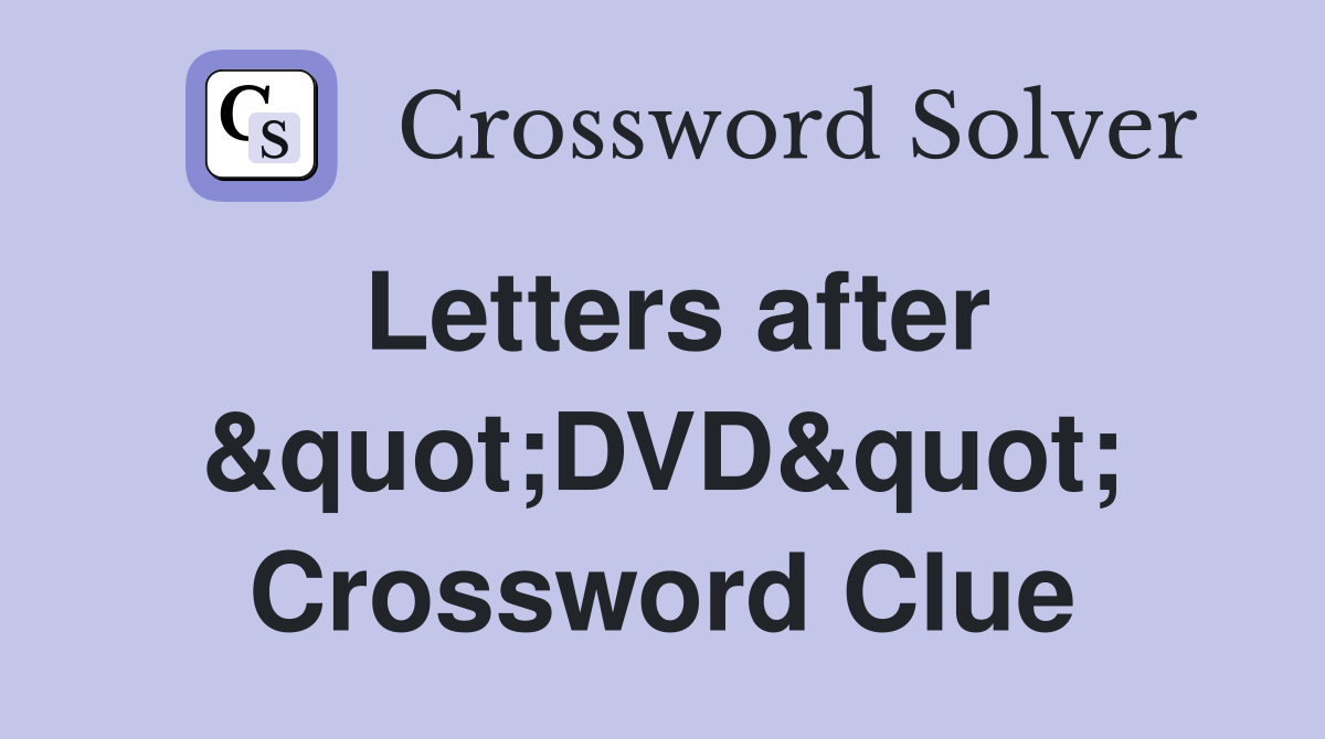 Letters after &quot;DVD&quot; Crossword Clue
