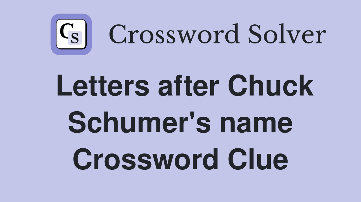 Letters after Chuck Schumer #39 s name Crossword Clue Answers Crossword