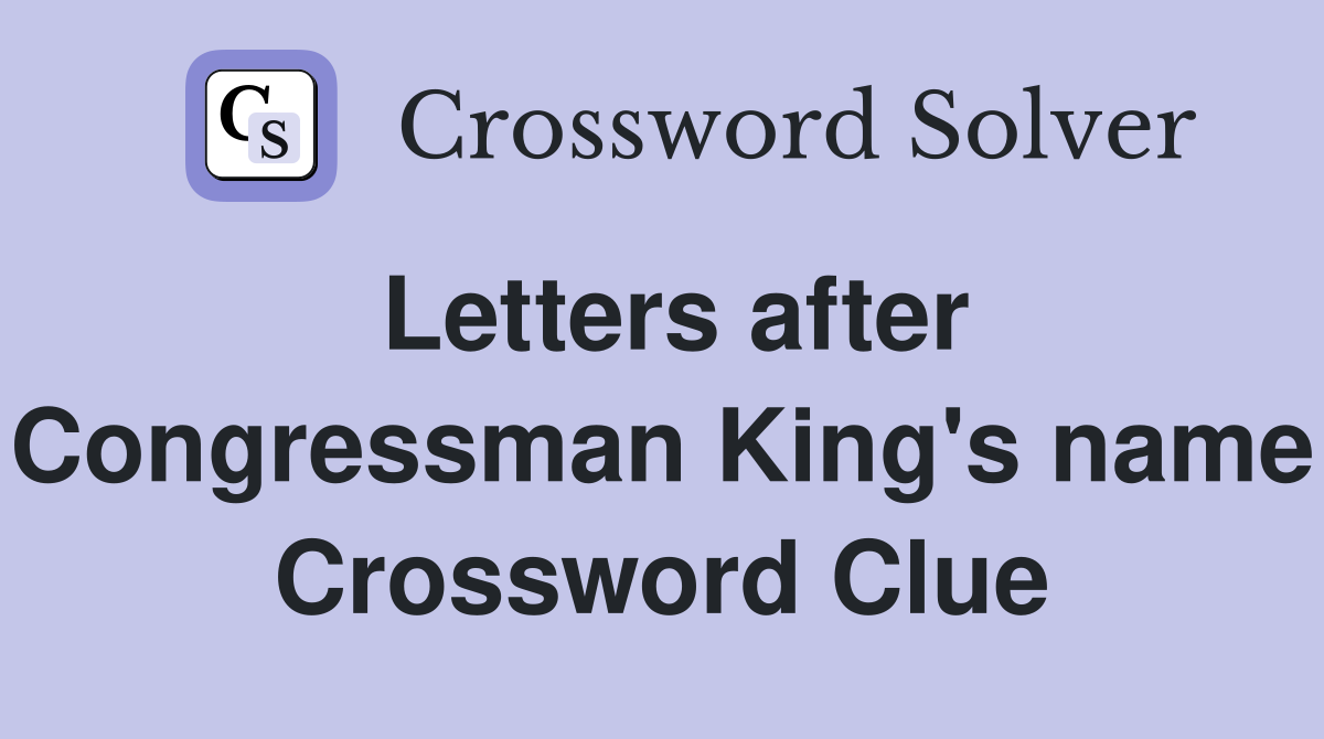 Letters after Congressman King's name Crossword Clue