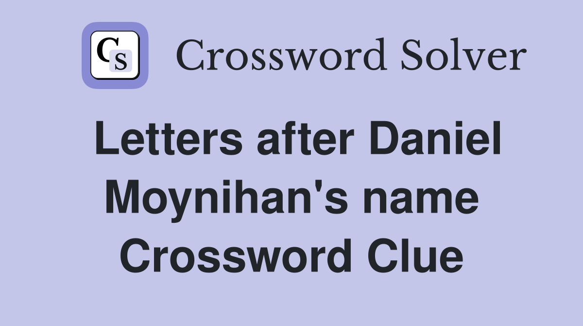 Letters after Daniel Moynihan's name Crossword Clue