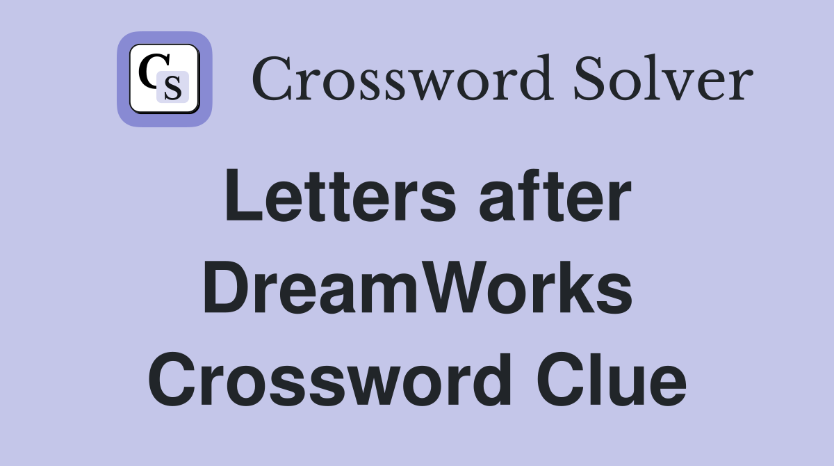 Letters after DreamWorks Crossword Clue