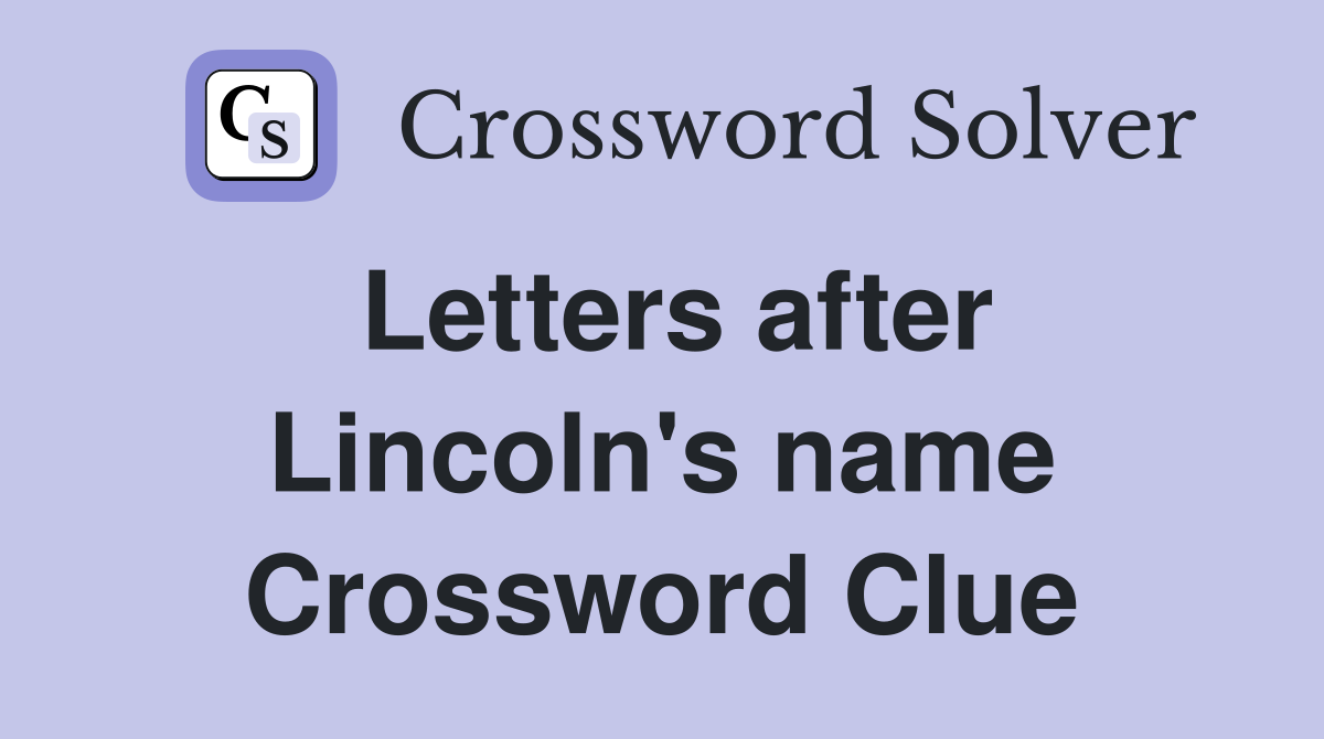 Letters after Lincoln's name Crossword Clue