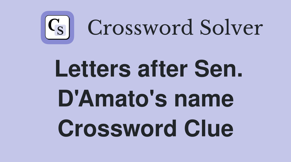 Letters after Sen. D'Amato's name Crossword Clue
