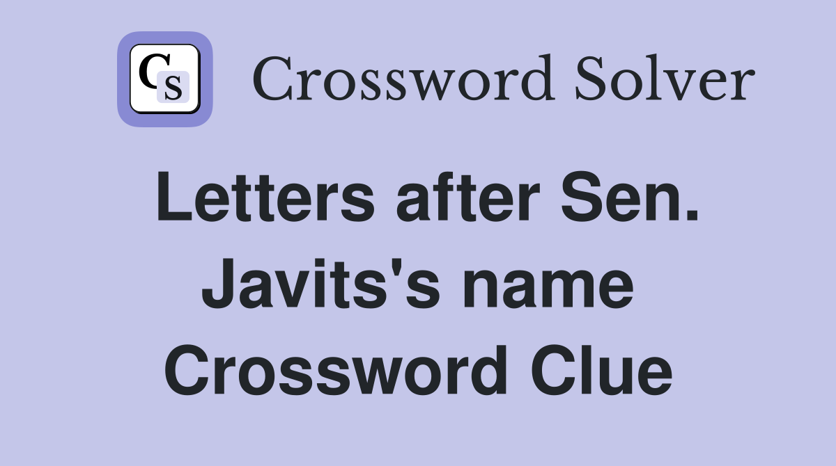 Letters after Sen. Javits's name Crossword Clue